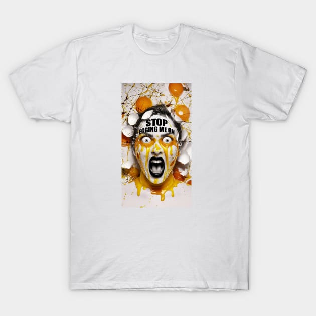 Egg on my face T-Shirt by Dizgraceland